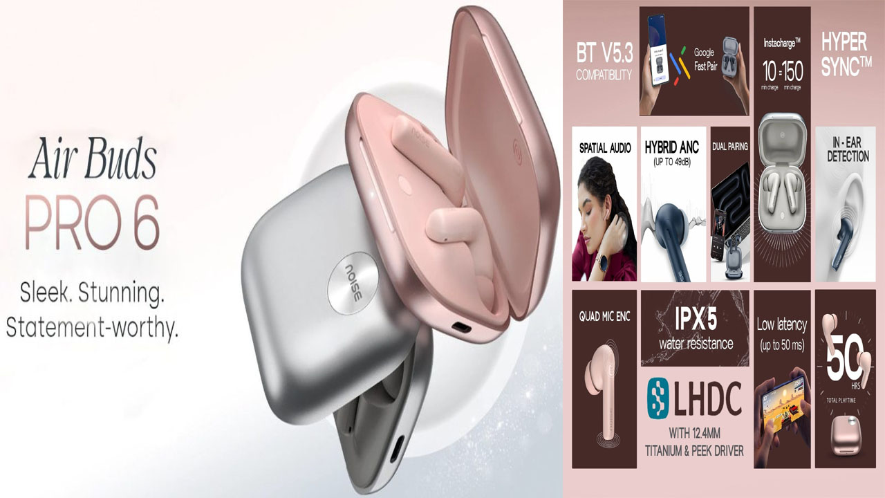 Noise Air Buds Pro 6: 24-బిట్ హై-క్వాలిటీ ఆడియో ఫీచర్ తో నాయిస్ ఎయిర్ బడ్స్ ప్రో 6 లాంచ్ Noise Air Buds Pro 6: 24-బిట్ హై-క్వాలిటీ ఆడియో ఫీచర్ తో నాయిస్ ఎయిర్ బడ్స్ ప్రో 6 లాంచ్